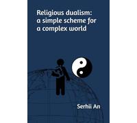 Religious dualism: a simple scheme for a complex world
