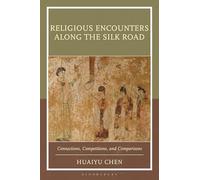 Religious Encounters along the Silk Road: Connections, Competitions, and Comparisons