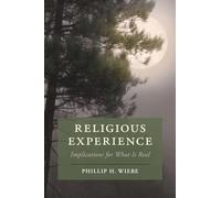 Phillip H. Wiebe – Religious Experience: Implications for What Is Real – Tascabile