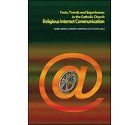 Religious Internet Communication. Facts, trends and experiences in the catholic church