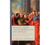Religious Liberty and the Hermeneutic of Continuity: Conservation and Development of Doctrine at Vatican II