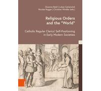 Religious Orders and the 'world': Catholic Regular Clerics' Self-positioning in Early Modern Societies