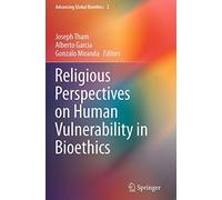 Religious Perspectives on Human Vulnerability in Bioethics: 2