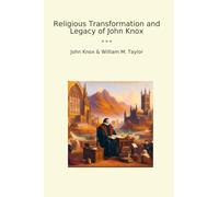 Religious Transformation and Legacy of John Knox