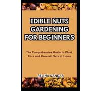 Relina Vangar Edible Nuts Gardening for Beginners (Tascabile)