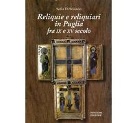 Reliquie e reliquiari in Puglia fra IX e XV secolo - [Congedo]