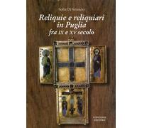 Reliquie e reliquiari in Puglia fra IX e XV secolo - [Congedo]