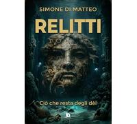 Relitti. Ciò che resta degli dèi. Ediz. speciale