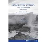 Relitti e commercio romano nel Mediterraneo occidentale in epoca romana