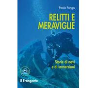 Relitti e meraviglie. Storie di navi e immersioni. Con sezione multimediale