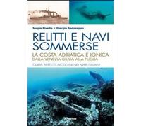 Relitti e navi sommerse. La costa adriatica e ionica dalla Venezia Giulia alla P