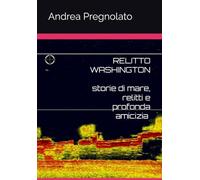 RELITTO WASHINGTON: Storie di mare, relitti e profonda amicizia