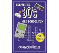 Relive The 90's Old School Fun Crossword Puzzles: 50+ Puzzles | 1990s Crossword Challenge | A Nostalgic Nineties Journey Through a Decade | instruction and solutions included | 6x9 inches