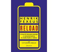Reload. L’arte di ritrovare energia e concentrazione in modo facile e veloce