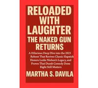 Reloaded with Laughter: The Naked Gun Returns: A Hilarious Deep Dive into the 2025 Reboot That Revives Classic Slapstick, Honors Leslie Nielsen’s ... That Dumb Comedy Done Right Still Matters