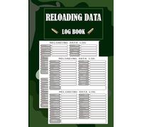 Reloading Data Log Book: Handloading Ammunition Log Sheets , Hand Reloading Data Journal Notebook for Shooters
