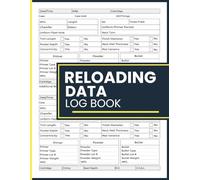 Reloading Data Log Book: Handloading Component Records for Cartridge Measurements, Assembly Details, and Firing History