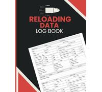 Reloading Data Log Book: Handloading Documentation for Cartridge Components, Dimensional Checks, and Session Records