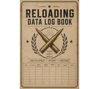 Reloading Data Log Book: Handloading Record Journal for Rifle and Pistol Ammunition, Load Development Notes, Ballistic Performance Tracking