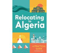 Relocating to Algeria: A Practical Guide