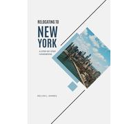 RELOCATING TO NEW YORK: A Step-by-Step Handbook