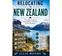 RELOCATING TO NEW ZEALAND: A complete Guide for Expats, Remote Workers & New Residents