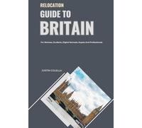 Relocation Guide to Britain: For Retirees, Students, Digital Nomads, Expats and Professionals