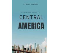 Relocation Guide To Central America: From Packing to Permanent Residence!