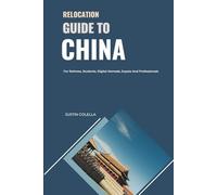 Relocation Guide to China: For Retirees, Students, Digital Nomads, Expats and Professionals