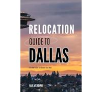 Relocation Guide to Dallas: It's Time to Live the Dream - Your Way
