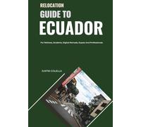 Relocation Guide to Ecuador: Relocation Guide to Dublin: For Retirees, Students, Digital Nomads, Expats and Professionals