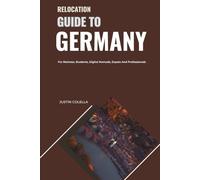 Relocation Guide to Germany: For Retirees, Students, Digital Nomads, Expats and Professionals