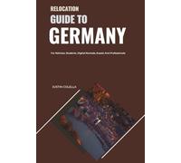 Relocation Guide to Germany: For Retirees, Students, Digital Nomads, Expats and Professionals