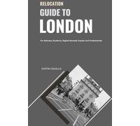Relocation Guide to London: For Retirees, Students, Digital Nomads, Expats and Professionals