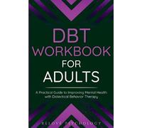 DBT Workbook for Adults: A Practical Guide to Improving Mental Health with