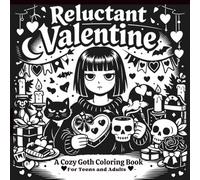 Reluctant Valentine A Cozy Goth Coloring Book For Teens and Adults
