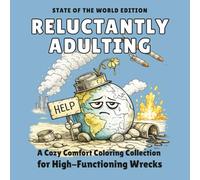 reluctantly adulting - state of the world edition: a cozy comfort coloring collection for high functioning wrecks
