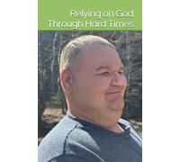 Relying on God Through Hard Times