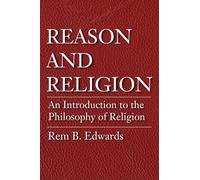 Rem B Edwards Reason and Religion: An Introduction to the Phi (Copertina rigida)