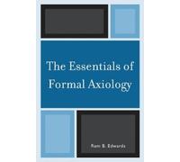 Rem B. Edwards The Essentials of Formal Axiology (Tascabile)