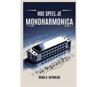 Rema R Reynolds Hoe Speel Je Mondharmonica? (Tascabile)