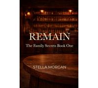 Remain: The Family Secrets Novel - Book One: 1