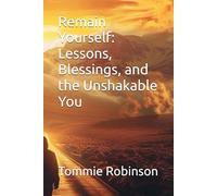 Remain Yourself: Lessons, Blessings, and the Unshakable You: 1