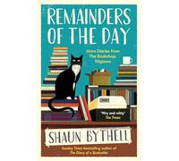 Remainders of the day: more diaries from the bookshop - Bythell Shaun