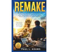 REMAKE: An Unofficial Companion to the Documentary Featuring Story Analysis, Character Discussions, Themes, Ending Interpretation, Cast and Filmmaking Insights, and a Thoughtful Viewing Companion