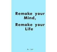 Remake your Mind, Remake your Life