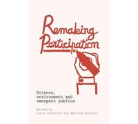 Remaking Participation: Science, Environment and Emergent Publics