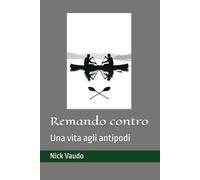 Remando contro: Una vita agli antipodi