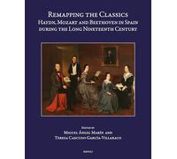 Remapping the Classics: Haydn, Mozart and Beethoven in Spain during the Long Nineteenth Centur