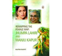 Remapping the Female Map: Jhumpa Lahiri and Manju Kapur